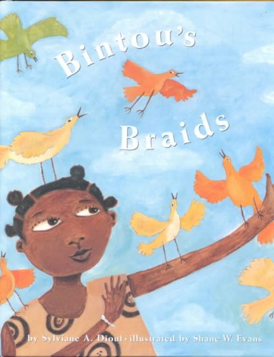 Bintou's braids / by Sylviane A. Diouf ; illustrated by Shane Evans.