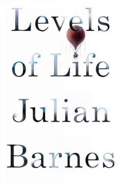 Levels of life / Julian Barnes.