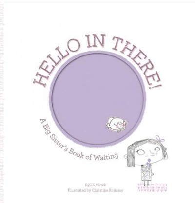 Hello in there! : a big sister's book of waiting / by Jo Witek ; illustrated by Christine Roussey.