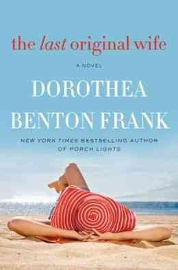 The last original wife / Dorothea Benton Frank.