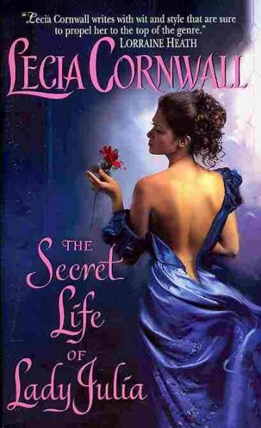 The Secret life of Lady Julia / Lecia Cornwall.