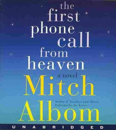The first phone call from Heaven [sound recording (CD)] / written and read by Mitch Albom.