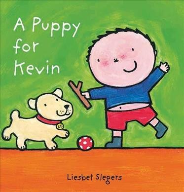 A puppy for Kevin / Liesbet Slegers.