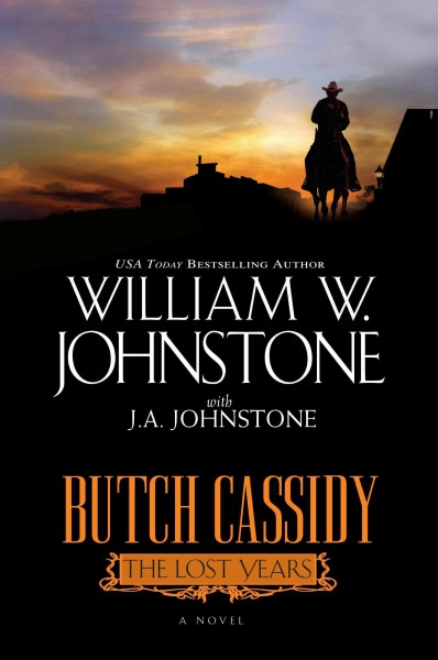 Butch Cassidy : the lost years / William W. Johnstone with J.A. Johnstone.