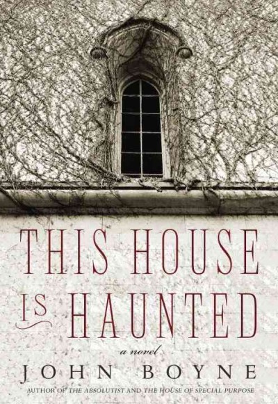 This house is haunted / John Boyne.