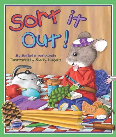 Sort it out! [electronic resource] / by Barbara Mariconda ; illustrated by Sherry Rogers.