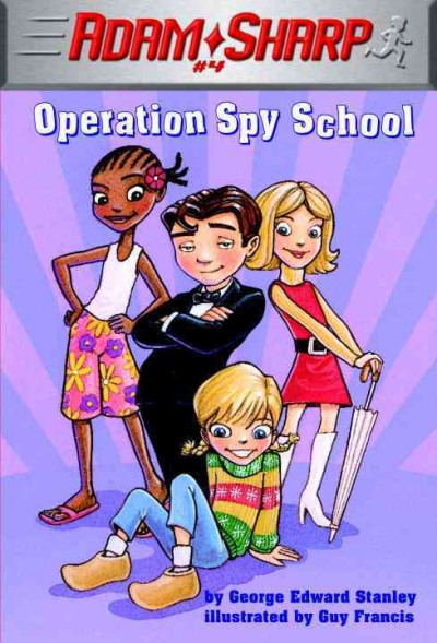 Adam Sharp [electronic resource] : Operation Spy School / by George Edward Stanley ; illustrated by Guy Francis.