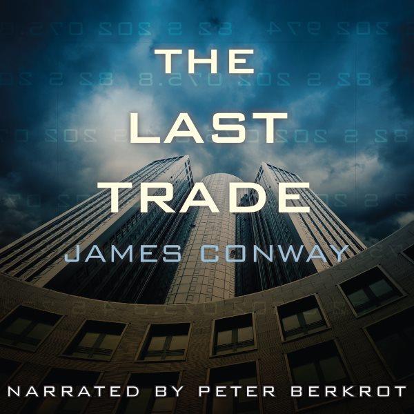 The last trade [electronic resource] / James Conway.