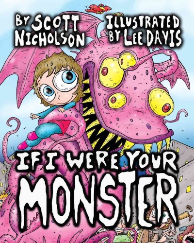 If i were your monster [electronic resource] / by Scott Nicholson ; illustrated by Lee Davis.