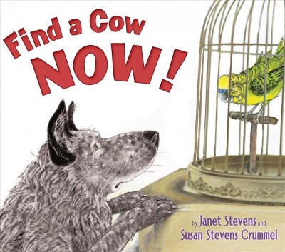Find a cow now! [electronic resource] / Janet Stevens and Susan Stevens Crummel.