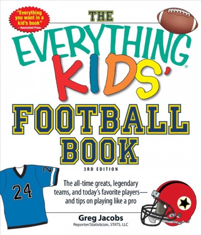 The everything kids' football book [electronic resource] : the all-time greats, legendary teams, today's superstars-- and tips on playing like a pro / Greg Jacobs ; [interior illustrations by Kurt Dobler ; puzzles by Beth L. Blair].
