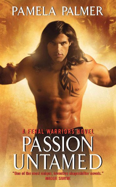 Passion untamed : a Feral Warriors novel / Pamela Palmer.