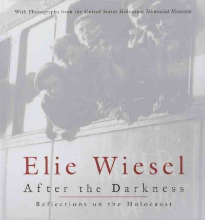 After the darkness : reflections on the Holocaust / Elie Wiesel ; translated from the French by Benjamin Moser.