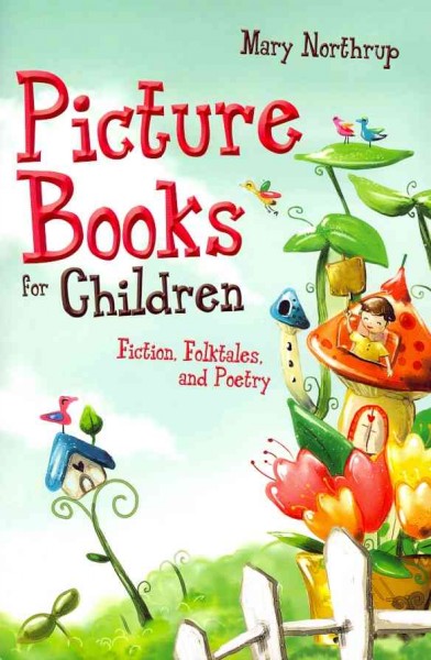 Picture books for children : fiction, folktales, and poetry / Mary Northrup.