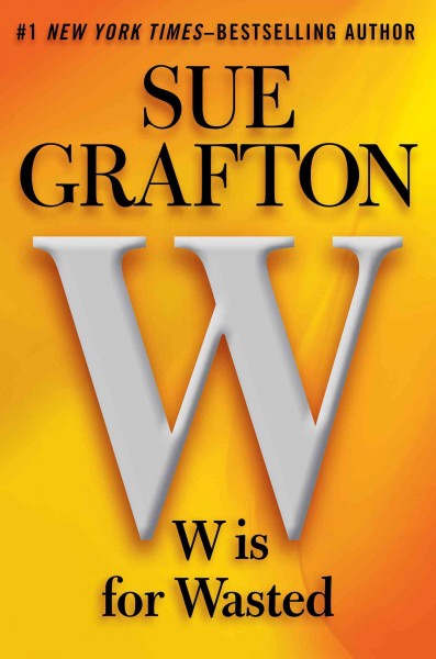 W is for wasted / Sue Grafton.