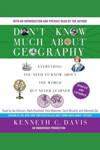 Don't know much about geography [electronic resource] : everything you need to know about the world but never learned / Kenneth C. Davis.