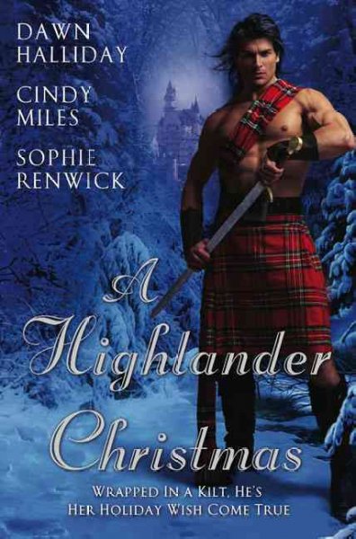 A Highlander Christmas / Dawn Halliday, Cindy Miles, Sophie Renwick.