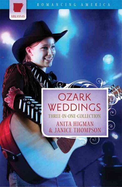 Ozark weddings / Anita Higman & Janice Thompson.