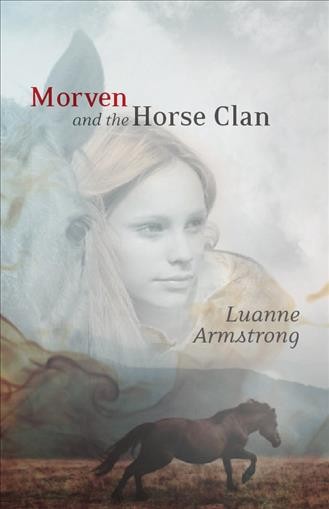 Morven and the Horse Clan / Luanne Armstrong.