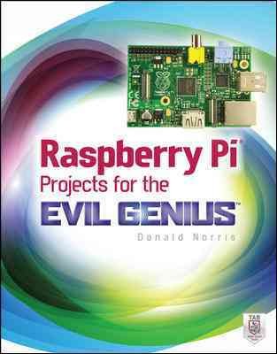 Raspberry Pi projects for the evil genius / Donald Norris.