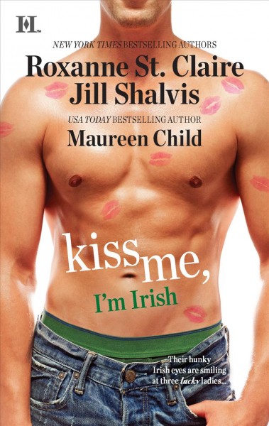 Kiss me, I'm Irish / Roxanne St. Claire, Jill Shalvis, Maureen Child.