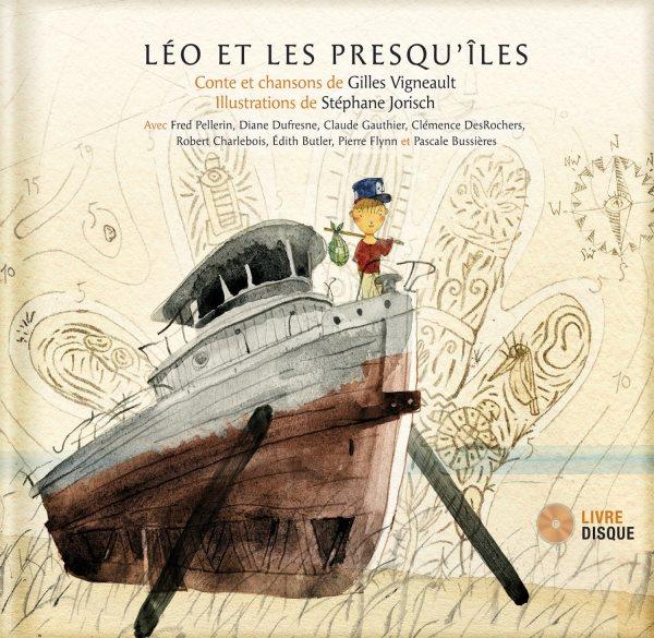 Léo et les presqu'îles / conte et chansons de Gilles Vigneault ; illustrations de Stéphane Jorisch.