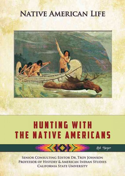 Hunting with the native Americans / Rob Staeger.