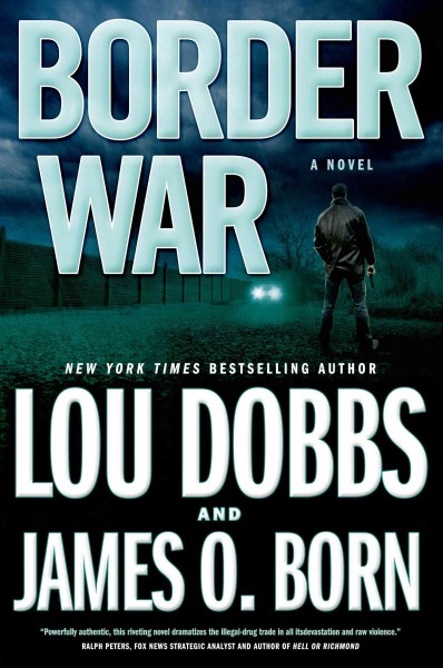 Border war / Lou Dobbs, James O. Born.