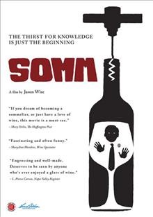 Somm [videorecording] / [a film by Jason Wise] ; Forgotten Man Films presents ; produced by Christina Wise, Jason Wise, Jackson Myers ; written and directed by Jason Wise.