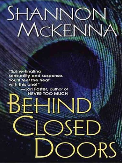 Behind closed doors [electronic resource] / Shannon McKenna.