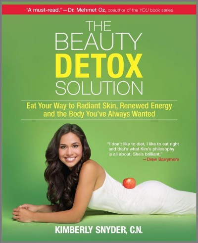 The beauty detox solution [electronic resource] : eat your way to radiant skin, renewed energy, and the body you've always wanted / Kimberly Snyder.