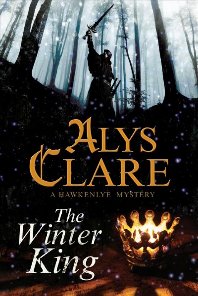The winter king : a Hawkenlye mystery / Alys Clare.