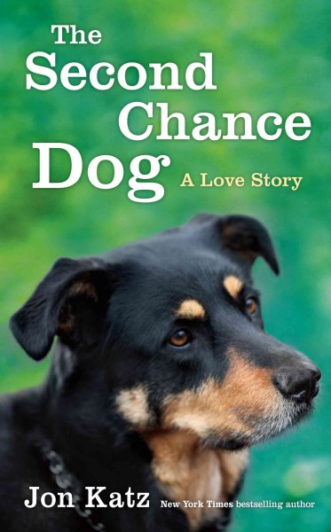 The second-chance dog : a love story / Jon Katz.
