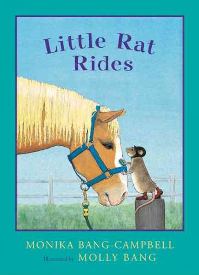 Little Rat rides / Monika Bang-Campbell ; illustrated by Molly Bang.