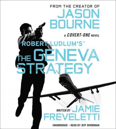 Robert Ludlum's The Geneva strategy  [sound recording] / series created by Robert Ludlum ; written by Jamie Freveletti.