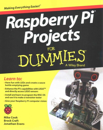 Raspberry Pi projects for dummies / by Mike Cook, Jonathan Evans, and Brock Craft.