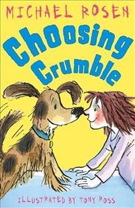 Choosing crumble / Michael Rosen ; illustrated by Tony Ross.
