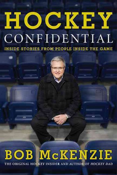 Hockey confidential : inside stories from people inside the game / Bob McKenzie.