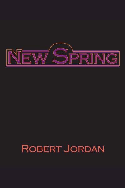New spring [electronic resource] / Robert Jordan.