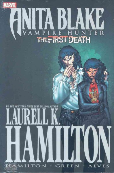 The first death / writers, Laurell K. Hamilton. Jonathon Green ; artists, Wellington Alves, Brett Booth.