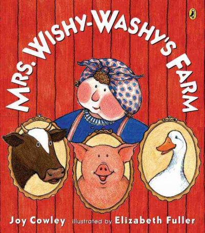 Mrs. Wishy-Washy's farm / Joy Cowley ; illustrated by Elizabeth Fuller.