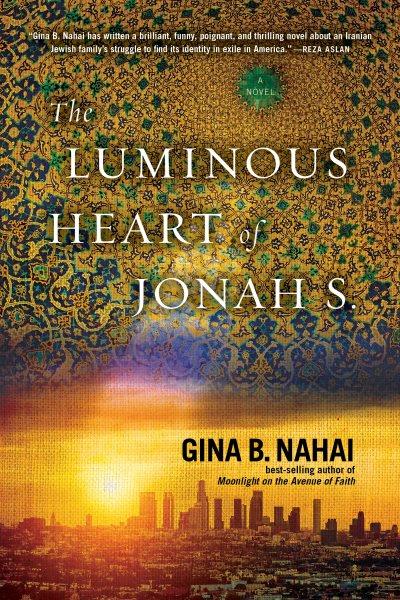 The luminous Heart of Jonah S. [electronic resource] / Gina B. Nahai.