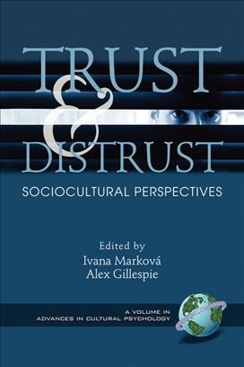 Trust and distrust [electronic resource] : sociocultural perspectives / edited by Ivana Marková and Alex Gillespie.