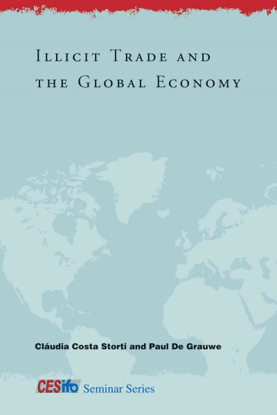 Illicit trade and the global economy [electronic resource] / edited by Cláudia Costa Storti and Paul De Grauwe.