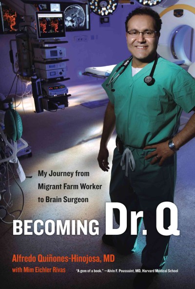 Becoming Dr. Q [electronic resource] : My Journey from Migrant Farm Worker to Brain Surgeon.