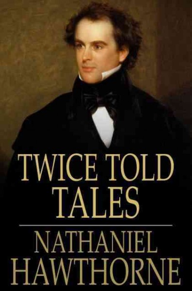 Twice-told tales [electronic resource] / Nathaniel Hawthorne.