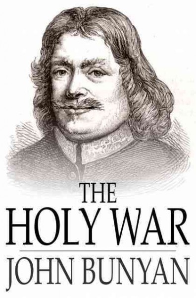 The holy war [electronic resource] : the losing and taking again of the town of Mansoul : made by King Shaddai upon Diabolus to regain the Metropolis of the world / John Bunyan.