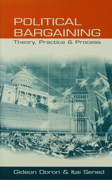 Political bargaining [electronic resource] : theory, practice and process / Gideon Doron and Itai Sened.