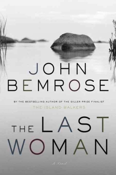 The last woman [Book] : a novel / John Bemrose. --.