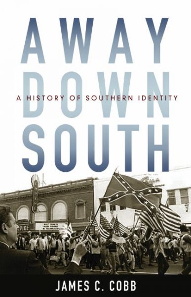 Away down South [electronic resource] : a history of Southern identity / James C. Cobb.